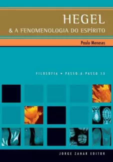 Hegel e a Fenomenologia do Espírito - Paulo Gaspar de Meneses