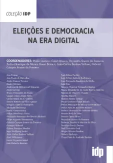 Eleições e Democracia na Era Digital - Paulo Gustavo Gonet Branares Da Fonseca