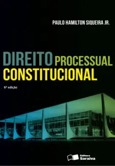 Direito Processual Constitucional - Paulo Hamilton Siqueira Jr.
