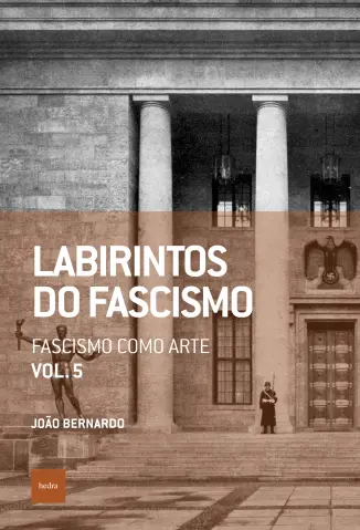 Fascismo como arte - Labirintos do Fascismo Vol. 5 - Paulo Henrique Pompermaier