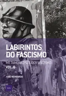 Labirintos do fascismo: Metamorfoses do fascismo - Paulo Henrique Pompermaier