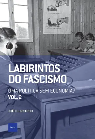 Labirintos do Fascismo: Uma Política sem Economia? - Paulo Henrique Pompermaier