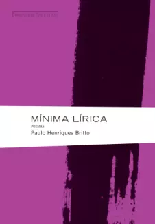 Mínima Lírica  -  Paulo Henriques Britto