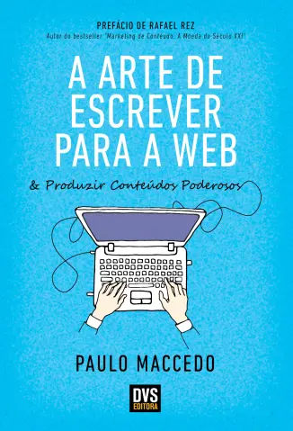 A Arte de Escrever para a Web e Produzir Conteúdos Poderosos - Paulo Maccedo