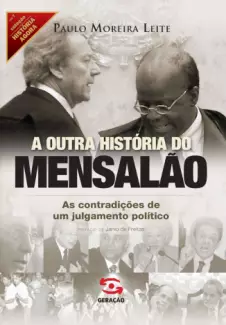 A Outra História do Mensalão  -  Paulo Moreira Leite