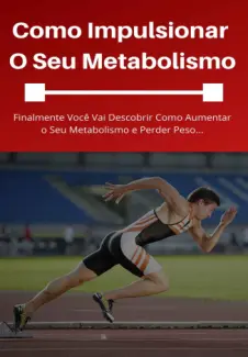 Como Impulsionar O Seu Metabolismo - Paulo Nunes