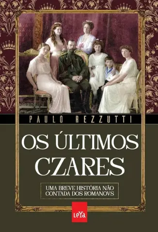 Os Últimos Czares - Paulo Rezzutti