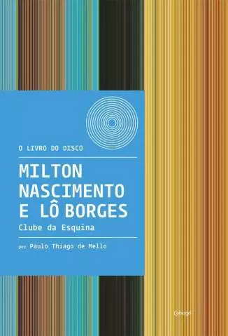 Milton Nascimento e Lô Borges: Clube da Esquina  -  Paulo Thiago de Mello