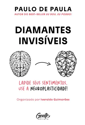 Diamantes Invisíveis: Lapide seus Sentimentos. Use a Neuroplasticidade! -  Paulo de Paula