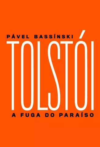 Tolstói : A Fuga do Paraíso  -  Pavel Bassinski