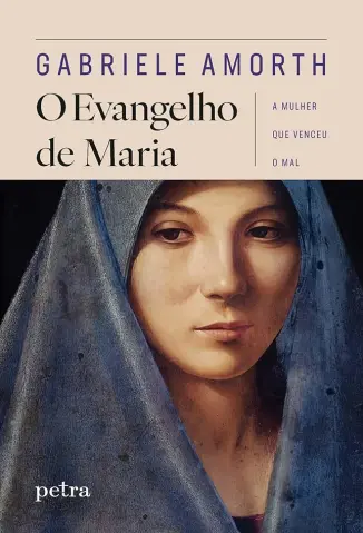 O Evangelho de Maria: A Mulher que Venceu o Mal - Pe. Gabriele Amorth