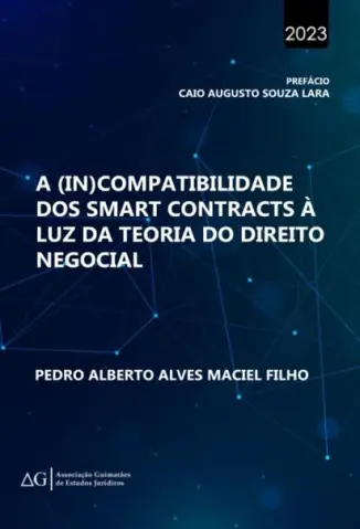 A (In)Compatibilidade dos Smart Contracts à Luz da Teoria do Direito Negocial - Pedro Alberto Alves Maciel Filho
