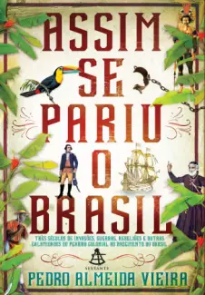 Assim Se Pariu o Brasil  -  Pedro Almeida Vieira