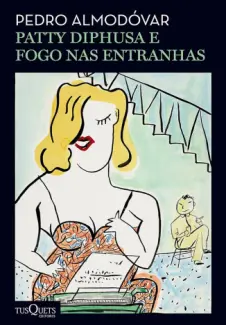 Patty Diphusa e fogo nas Entranhas - Pedro Almodovar