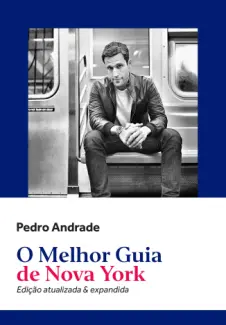 O melhor guia de Nova York - Pedro Andrade