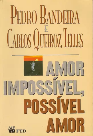 Amor Impossível, Possível Amor  -  Pedro Bandeira