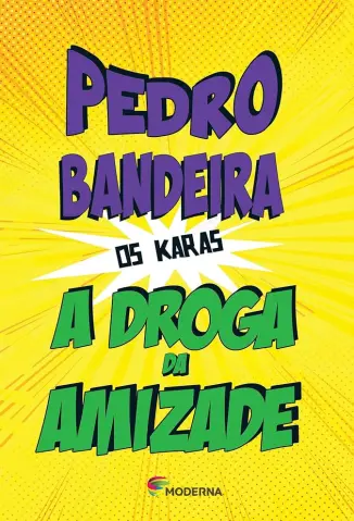 Os Karas: A Drogra da Amizade - Pedro Bandeira