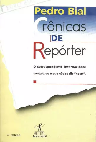 Crônicas De Um Repórter  -  Pedro Bial