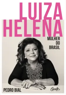 Luiza Helena - Mulher do Brasil - Pedro Bial