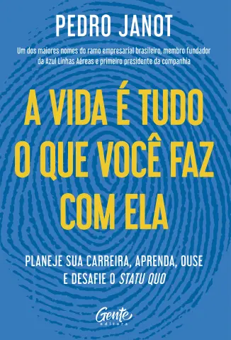 A vida é tudo o que você faz com ela - Pedro Janot