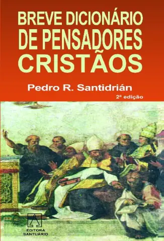Dicionário De Pensadores Cristão - Pedro R. Santidrián