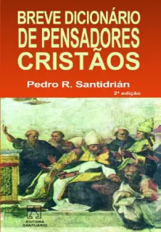 Dicionário De Pensadores Cristão - Pedro R. Santidrián