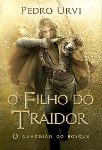 O Filho do Traidor: o Guardião do Bosque - O Filho do Traidor Vol. 1 - Pedro Urvi