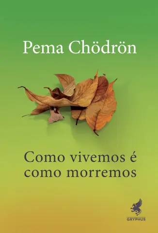 Como vivemos é como morremos - Pema Chödrön