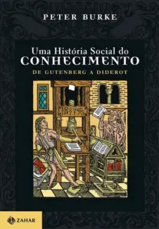 Uma História social do conhecimento - Peter Burke