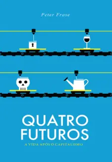 Quatro Futuros - Peter Frase