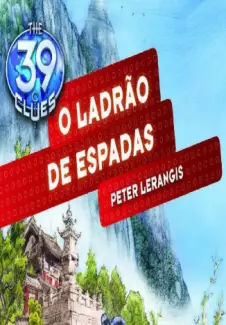 O Ladrão de Espadas  -  The 39 Clues  - Vol.  03  -  Peter Lerangis