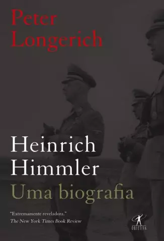 Heinrich Himmler: Uma Biografia  -  Peter Longerich