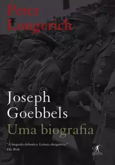 Joseph Goebbels  -  uma Biografia  -  Peter Longerich