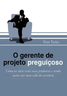 O Gerente de Projeto Preguicoso - Peter Taylor