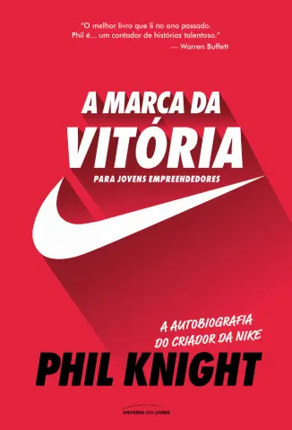 A Marca da Vitória – A Autobiografia do Criador da Nike para Jovens Empreendedores - Phil Knight