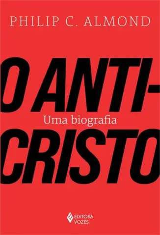 O Anticristo: Uma biografia - Philip C. Almond