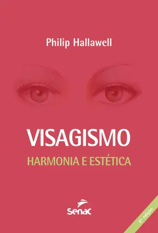 Visagismo: harmonia e estética - Philip Hallawell