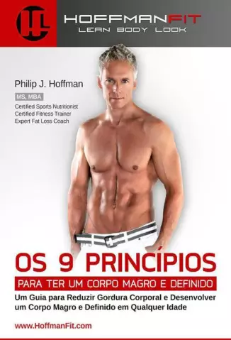 Os 9 Princípios Para ter um Corpo Magro e Definido  -  Philip Hoffman