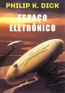 Espaço Eletrônico  -  Philip K. Dick 