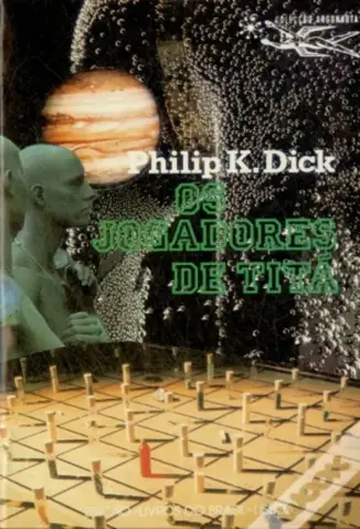 Os Jogadores de Titâ - Philip K. Dick