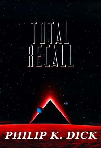 Total Recall - Philip K. Dick
