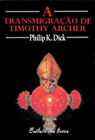 A Transmigração de Timothy Archer - Philip K. Dick