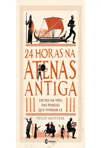 24 Horas na Atenas Antiga - Philip Matyszak