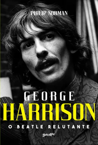 George Harrison: O Beatle relutante - Philip Norman