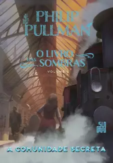 A Comunidade Secreta  -  O Livro das Sombras  - Vol.  02  -  Philip Pullman