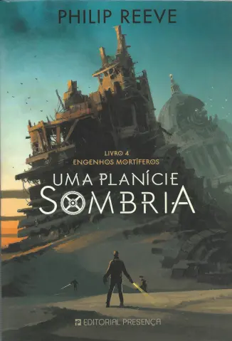 Uma Planície Sombria - Máquinas Mortais Vol. 4 - Philip Reeve