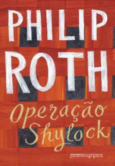 Operação Shylock: Uma confissão - Philip Roth