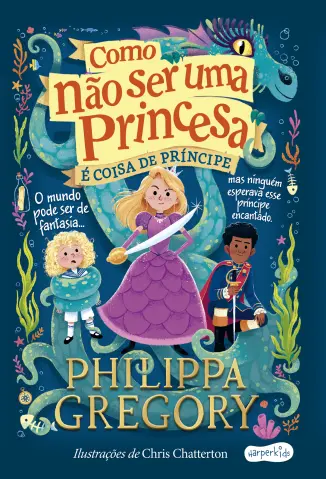 Como não ser uma Princesa é Coisa de Príncipe - Philippa Gregory