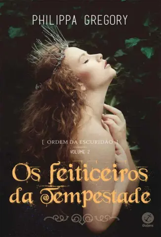 Os Feiticeiros da Tempestade - Ordem da Tempestade Vol. 2 - Philippa Gregory