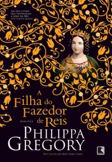 A Filha do Fazedor de Reis - Philippa Gregory